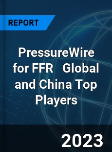 PressureWire for FFR Global and China Top Players Market