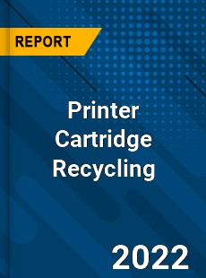 Printer Cartridge Recycling Market