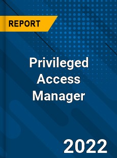 Privileged Access Manager Market