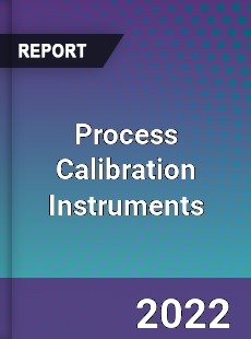 Process Calibration Instruments Market