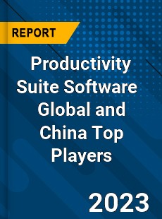 Productivity Suite Software Global and China Top Players Market