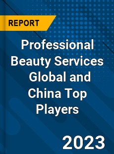 Professional Beauty Services Global and China Top Players Market