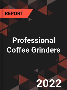 Professional Coffee Grinders Market