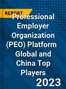 Professional Employer Organization Platform Global and China Top Players Market