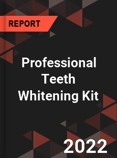 Professional Teeth Whitening Kit Market