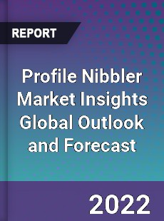 Profile Nibbler Market Insights Global Outlook and Forecast