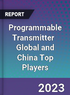 Programmable Transmitter Global and China Top Players Market