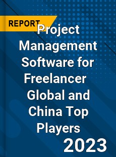 Project Management Software for Freelancer Global and China Top Players Market