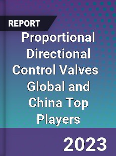 Proportional Directional Control Valves Global and China Top Players Market