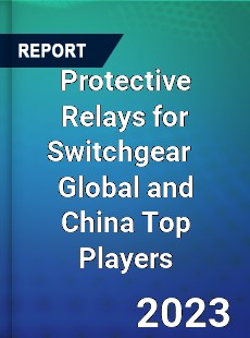 Protective Relays for Switchgear Global and China Top Players Market