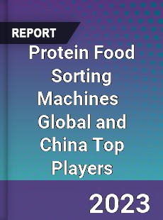 Protein Food Sorting Machines Global and China Top Players Market