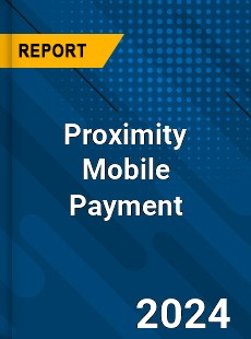 Proximity Mobile Payment Market