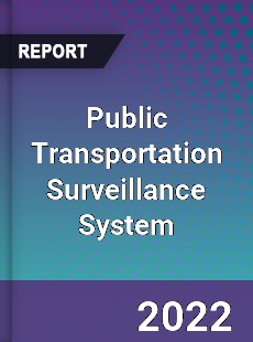 Public Transportation Surveillance System Market