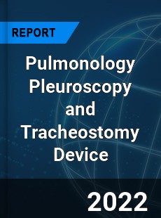 Pulmonology Pleuroscopy and Tracheostomy Device Market