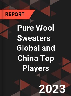 Pure Wool Sweaters Global and China Top Players Market