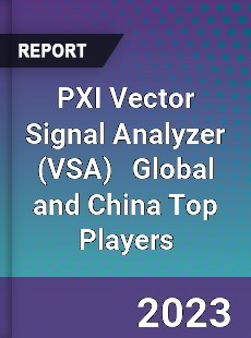 PXI Vector Signal Analyzer Global and China Top Players Market