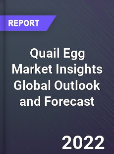 Quail Egg Market Insights Global Outlook and Forecast