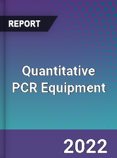 Quantitative PCR Equipment Market