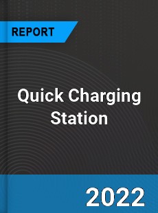 Quick Charging Station Market