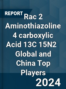 Rac 2 Aminothiazoline 4 carboxylic Acid 13C 15N2 Global and China Top Players Market