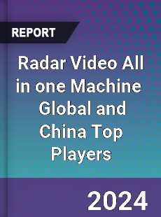 Radar Video All in one Machine Global and China Top Players Market