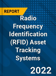 Radio Frequency Identification Asset Tracking Systems Market