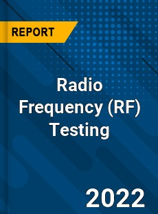 Radio Frequency Testing Market