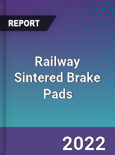 Railway Sintered Brake Pads Market