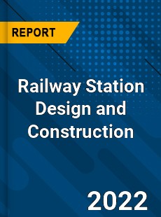 Railway Station Design and Construction Market