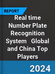 Real time Number Plate Recognition System Global and China Top Players Market