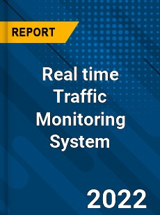 Real time Traffic Monitoring System Market