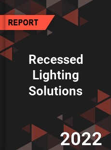 Recessed Lighting Solutions Market