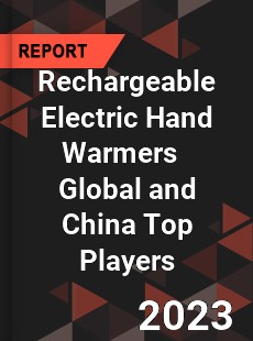 Rechargeable Electric Hand Warmers Global and China Top Players Market