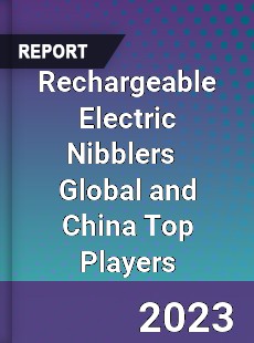 Rechargeable Electric Nibblers Global and China Top Players Market