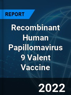 Recombinant Human Papillomavirus 9 Valent Vaccine Market