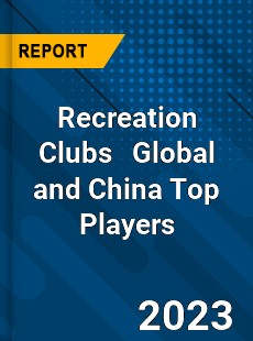 Recreation Clubs Global and China Top Players Market