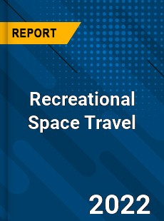 Recreational Space Travel Market