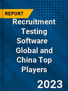 Recruitment Testing Software Global and China Top Players Market