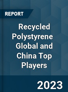 Recycled Polystyrene Global and China Top Players Market