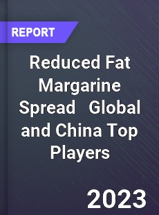 Reduced Fat Margarine Spread Global and China Top Players Market