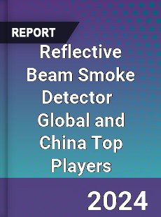 Reflective Beam Smoke Detector Global and China Top Players Market