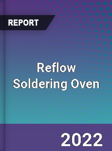 Reflow Soldering Oven Market