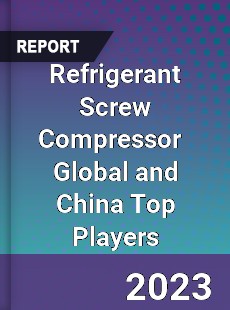 Refrigerant Screw Compressor Global and China Top Players Market