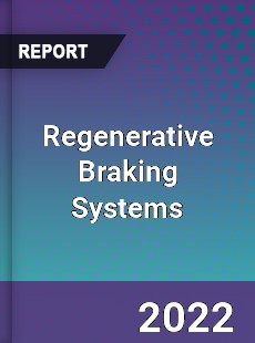 Regenerative Braking Systems Market