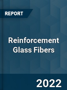 Reinforcement Glass Fibers Market