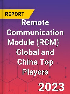 Remote Communication Module Global and China Top Players Market