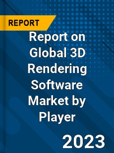 Report on Global 3D Rendering Software Market by Player