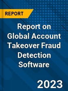 Report on Global Account Takeover Fraud Detection Software