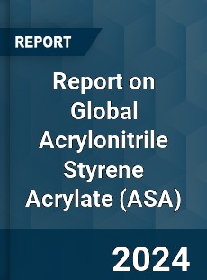 Report on Global Acrylonitrile Styrene Acrylate