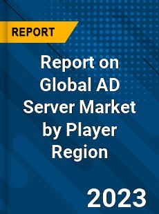 Report on Global AD Server Market by Player Region